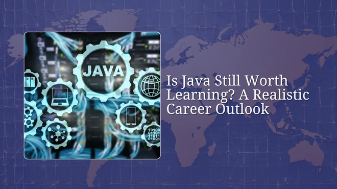 Is Java Still Worth Learning? A Realistic Career Outlook